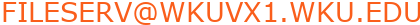 FILESERV@WKUVX1.WKU.EDU