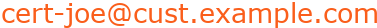 cert-joe@cust.example.com