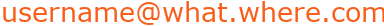 username@what.where.com